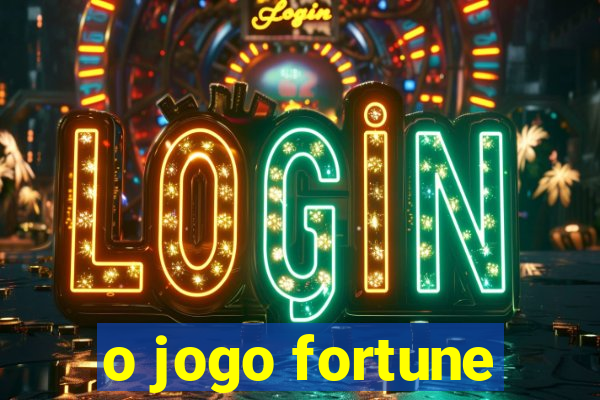 o jogo fortune