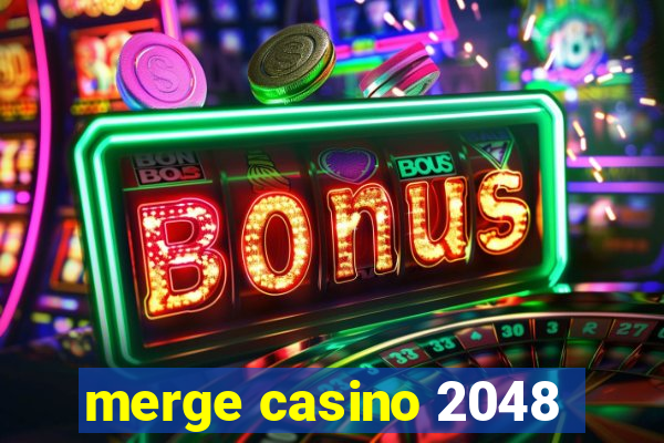 merge casino 2048