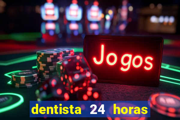 dentista 24 horas em betim