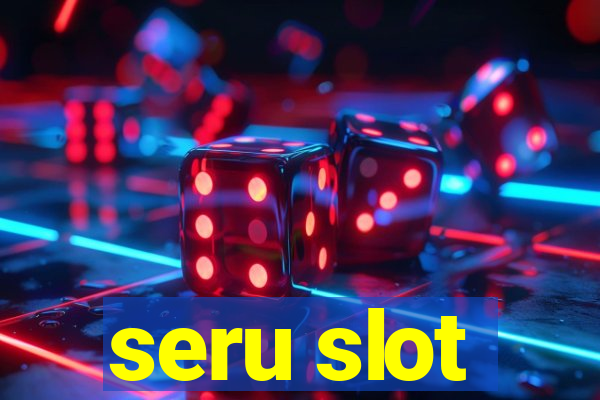 seru slot