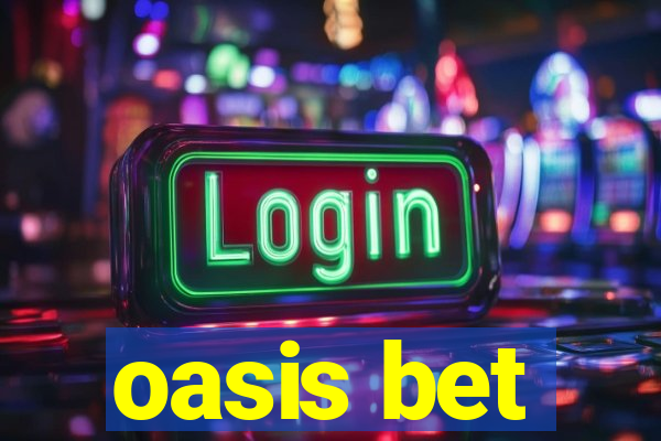 oasis bet