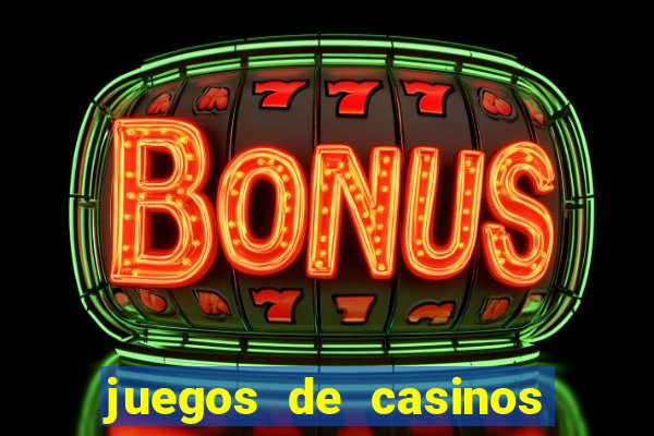 juegos de casinos para ganar dinero