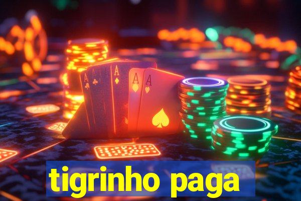 tigrinho paga