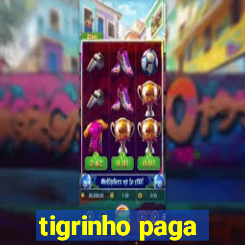 tigrinho paga