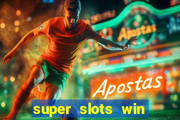 super slots win real cash