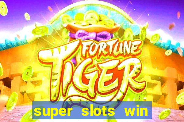 super slots win real cash