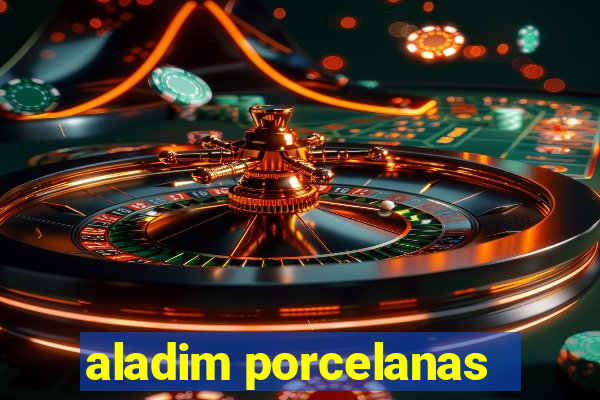 aladim porcelanas