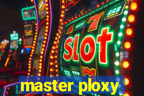 master ploxy