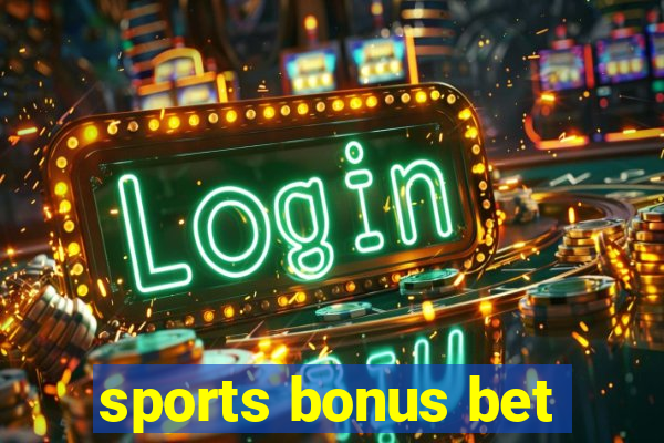 sports bonus bet