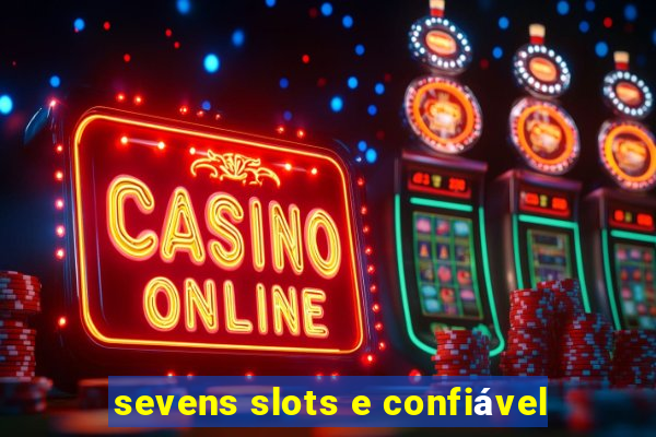 sevens slots e confiável