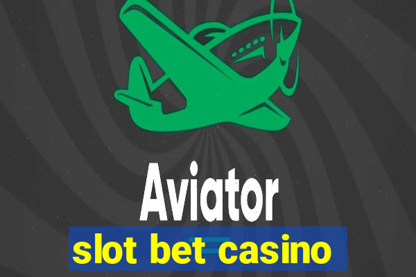 slot bet casino