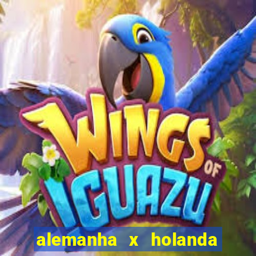 alemanha x holanda onde assistir