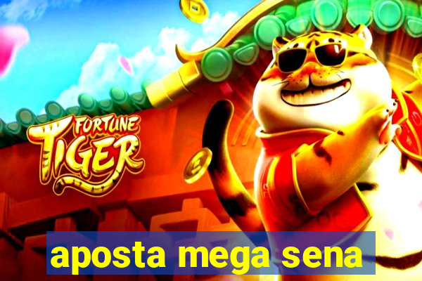 aposta mega sena