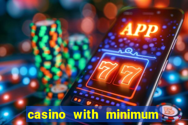 casino with minimum deposit of 5