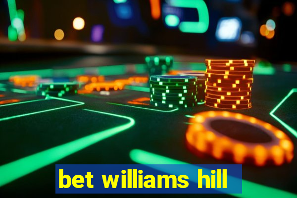 bet williams hill