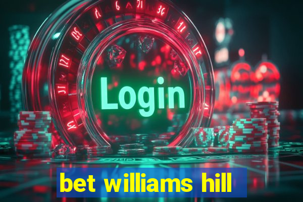 bet williams hill