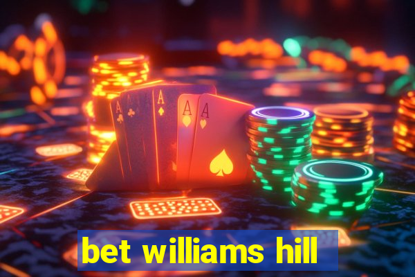 bet williams hill