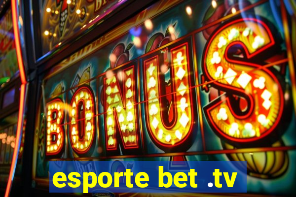 esporte bet .tv