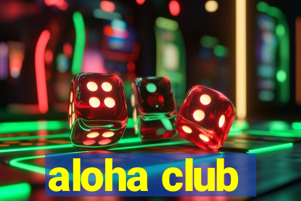 aloha club