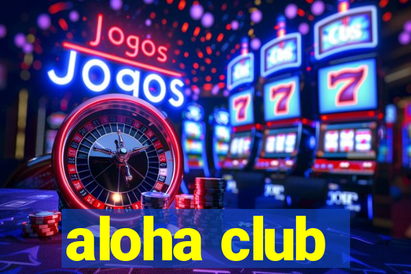 aloha club