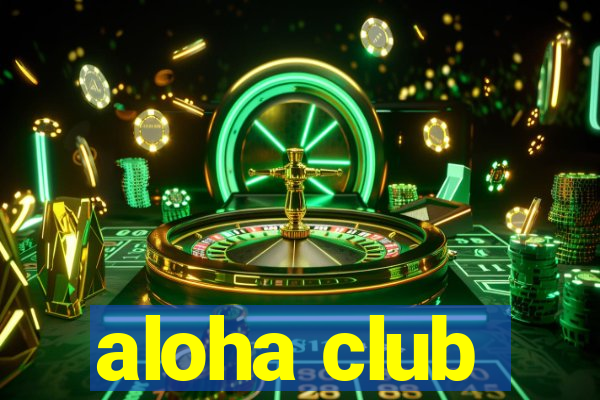 aloha club