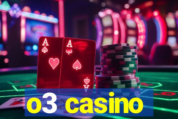 o3 casino