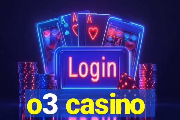 o3 casino