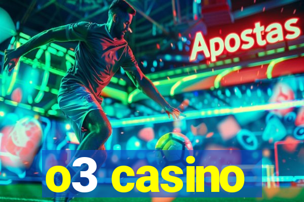 o3 casino