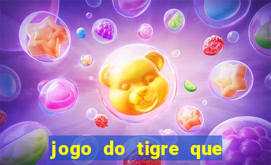 jogo do tigre que tá dando dinheiro