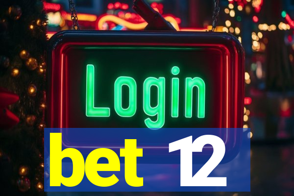 bet 12