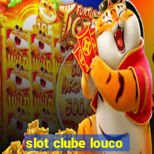 slot clube louco