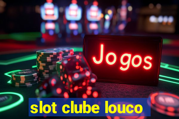 slot clube louco