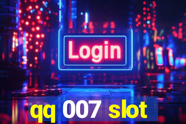 qq 007 slot