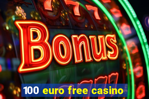 100 euro free casino