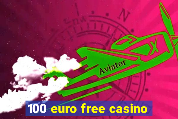 100 euro free casino