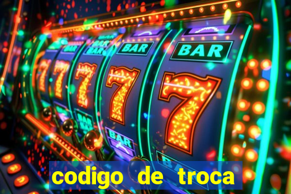 codigo de troca real casino