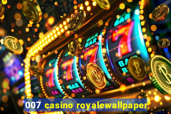 007 casino royalewallpaper