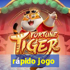 rápido jogo