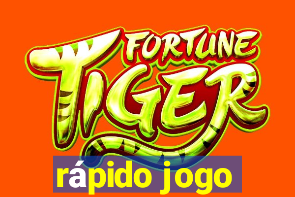 rápido jogo