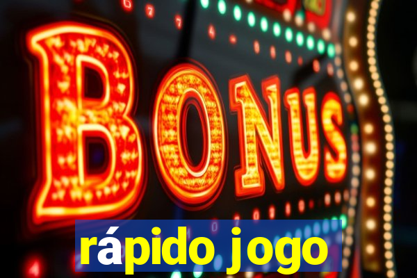 rápido jogo