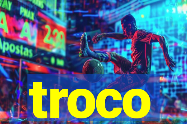 troco