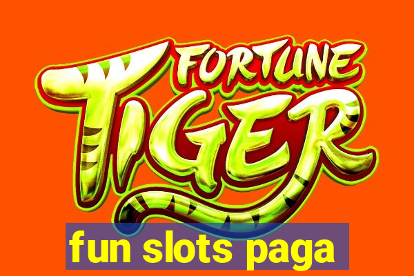 fun slots paga