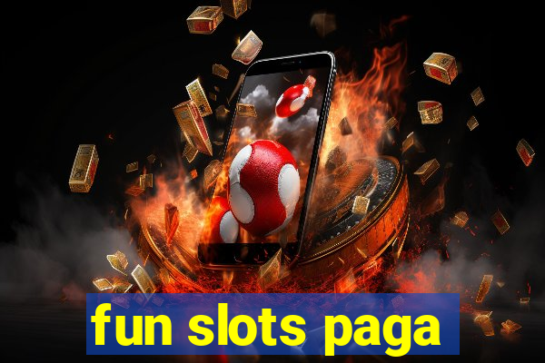 fun slots paga