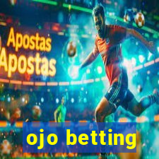 ojo betting