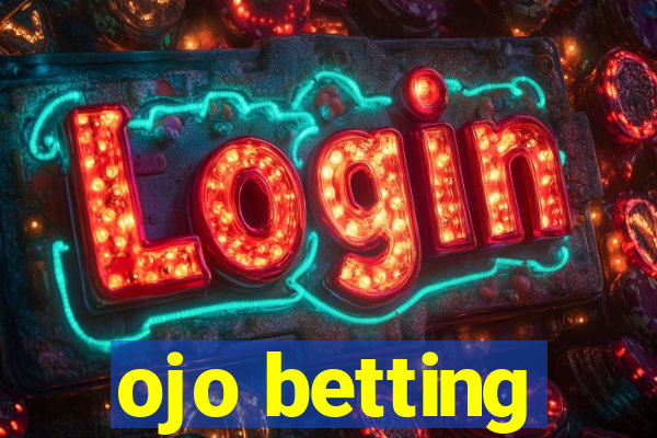 ojo betting