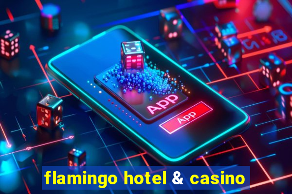 flamingo hotel & casino