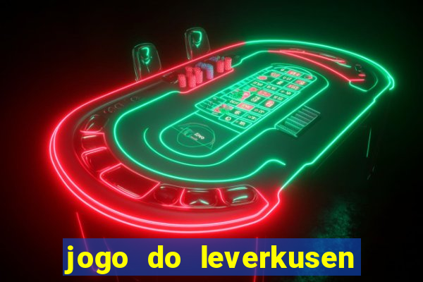 jogo do leverkusen ao vivo