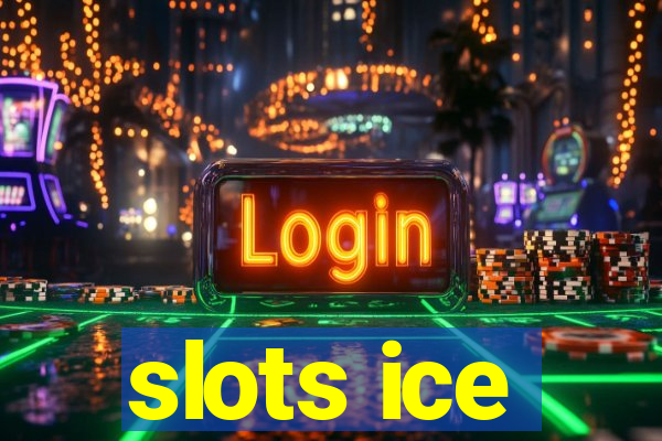 slots ice