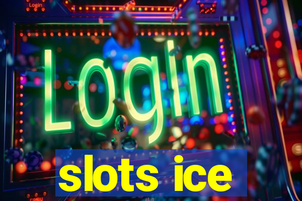 slots ice