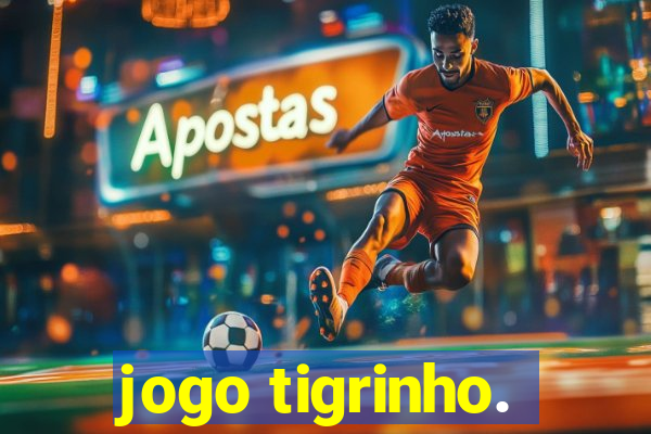 jogo tigrinho.